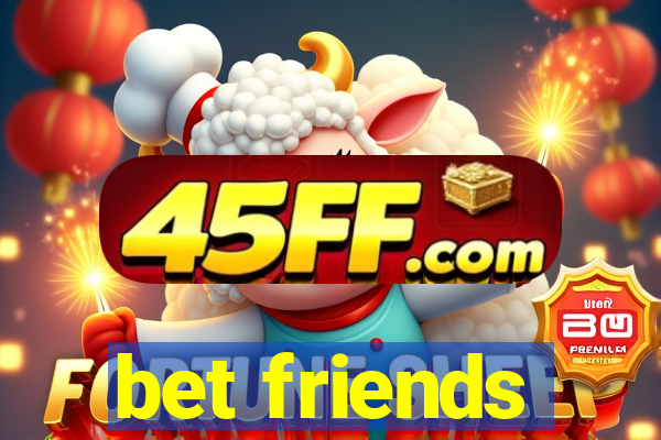 bet friends
